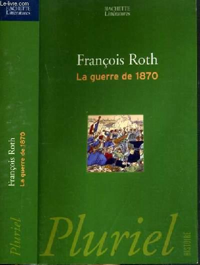 LA GUERRE DE 1870 / COLLECTION PLURIEL HISTOIRE. - ROTH FRANCOIS