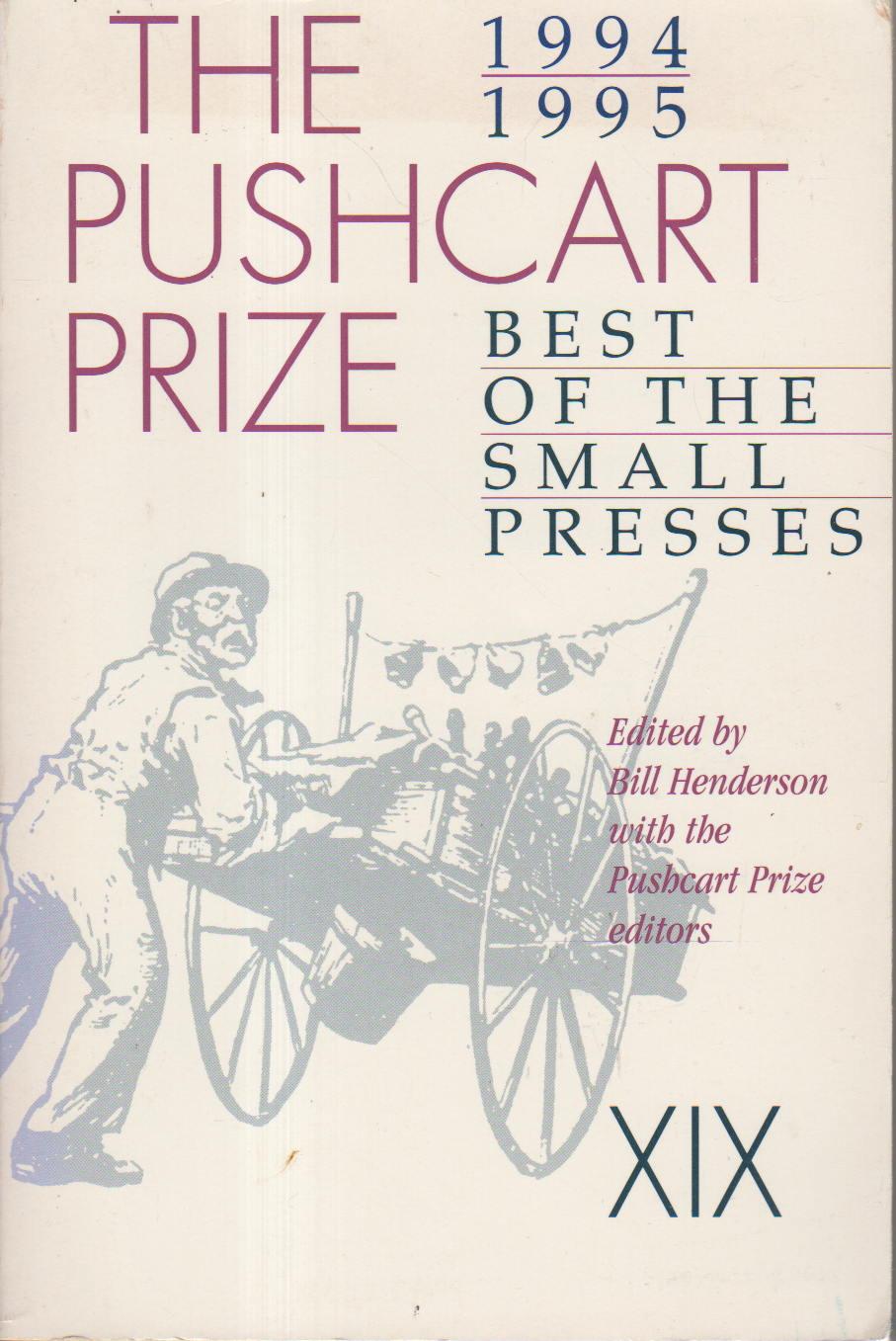 THE PUSHCART PRIZE XIX: Best of the Small Presses, 1994 - 1995. - [Anthology, signed] Bill Henderson, Bill, editor. Edwidge Danticat and Andre Dubus III, signed.