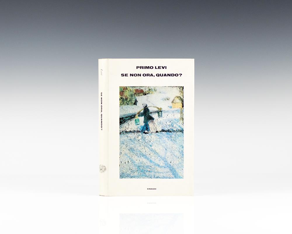 Primo Levi Se Non Ora Quando Se Non Ora, Quando? [If Not Now, When?]. de Levi, Primo: (1982) Signed