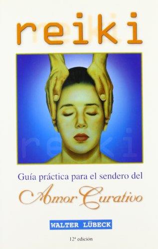 Reiki : guía práctica para el sendero del amor curativo. - Lübeck, Walter