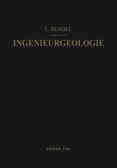 Ingenieurgeologie : Ein Handbuch für Studium und Praxis - Ludwig Bendel