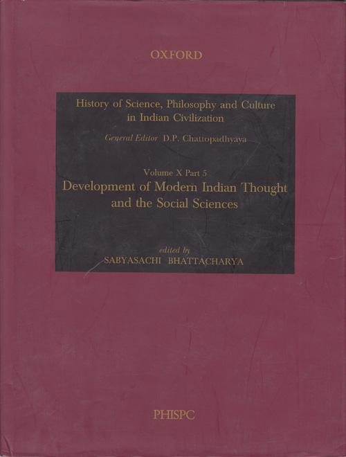 Development of Modern Indian Thought and the Social Sciences: Volume X, Part 5 (History of Science, Philosophy and Culture in Indian Civilization) - Bhattacharya, Sabyasachi, editor