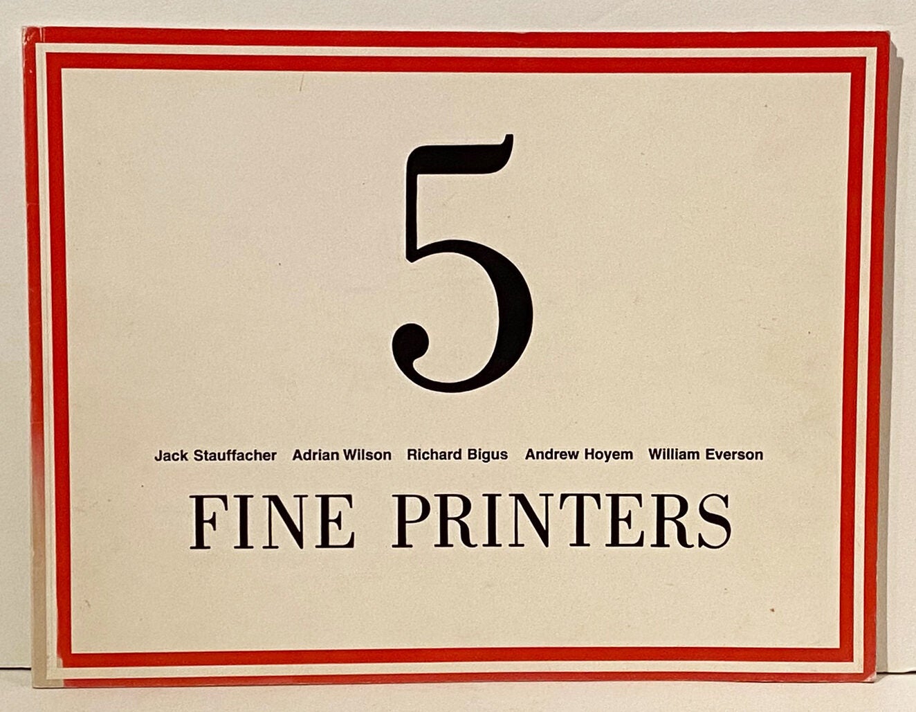 Five Fine Printers Jack Stauffacher, Adrian Wilson, Richard Bigus