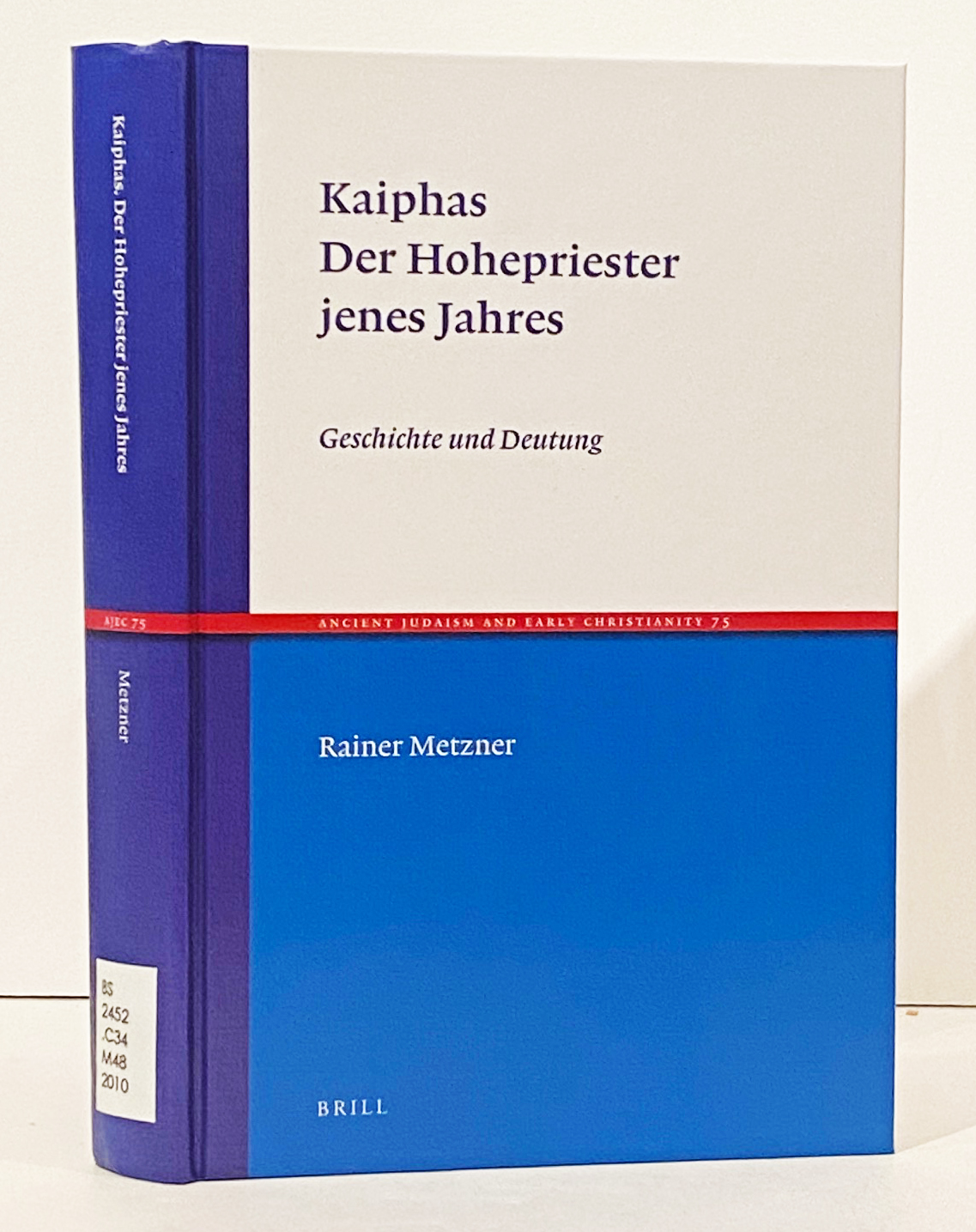 Kaiphas. Der Hohepriester jenes Jahres: Geschichte une Deutung - Metzner, Rainer