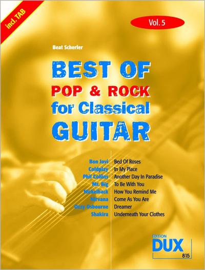 Best Of Pop & Rock for Classical Guitar 5 : Die umfassende Sammlung mit starken Interpreten - Beat Scherler