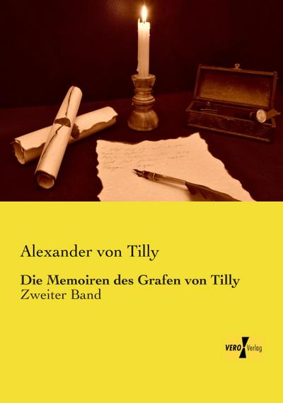 Die Memoiren des Grafen von Tilly : Zweiter Band - Alexander von Tilly
