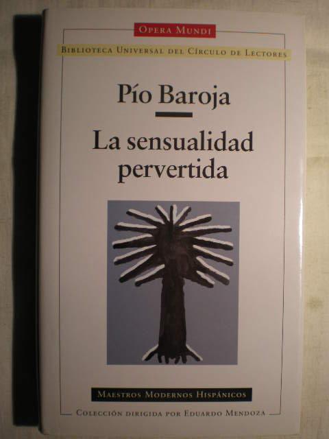 La sensualidad pervertida - Pío Baroja