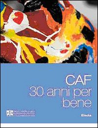 CAF. 30 anni per bene - Paola Calvetti
