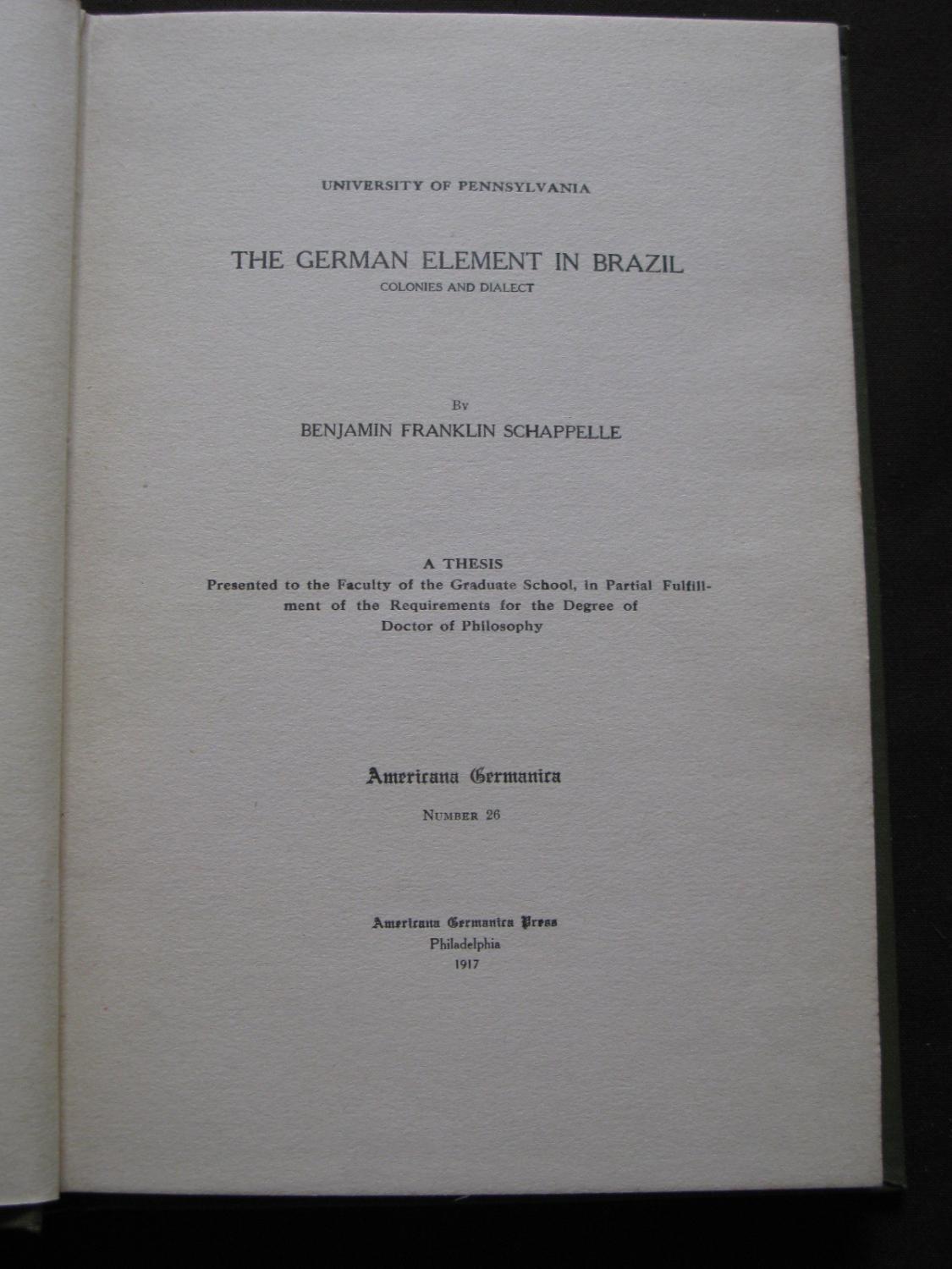 The German Element In Brazil. Colonies And Dialect - Franklin Schappelle, Benjamin