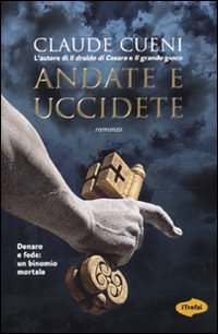 Andate e uccidete - Cueni Claude