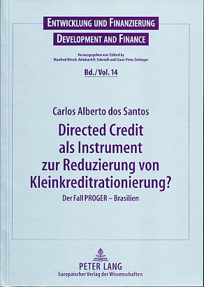 Directed credit als Instrument zur Reduzierung von Kleinkreditrationierung. Der Fall PROGER - Brasilien. Entwicklung und Finanzierung Bd. 14. - Santos, Carlos Alberto dos