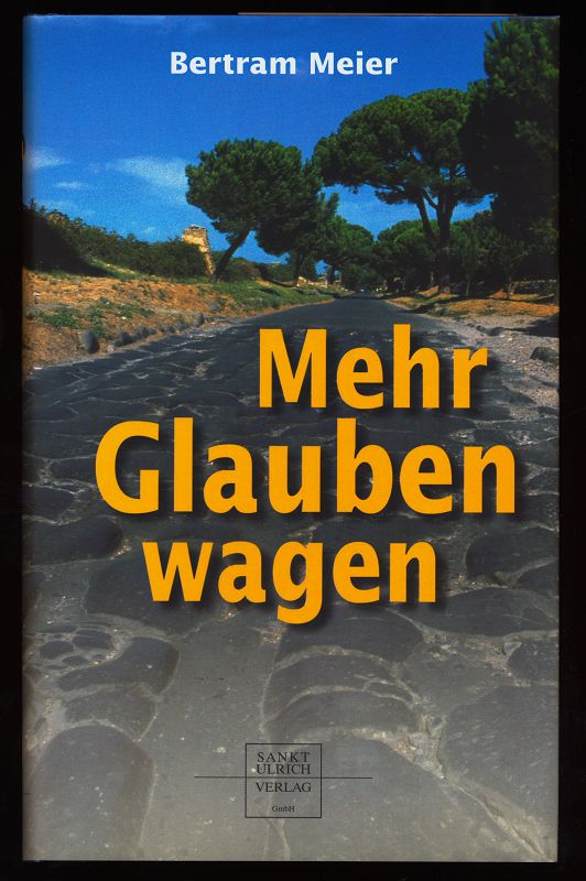 Mehr Glauben wagen. - Meier, Bertram