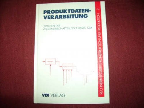 Rechnerintegrierte Konstruktion und Produktion. Teil: Bd. 2., Produktdatenverarbeitung / VDI-Gesellschaft Entwicklung, Konstruktion, Vertrieb (VDI-EKV) - VDI