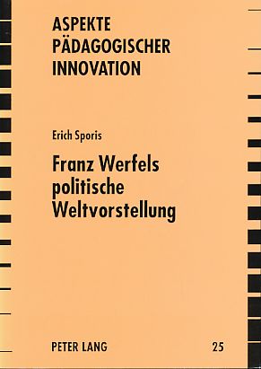 Franz Werfels politische Weltvorstellung. Aspekte pädagogischer Innovation Bd. 25. - Sporis, Erich