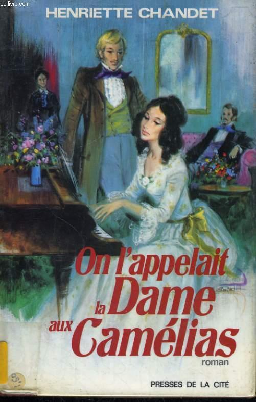 La Jeune Fille Aux Camélias 1992 Streaming ON L'APPELAIT LA DAME AUX CAMELIAS by CHANDET Henriette: bon Couverture