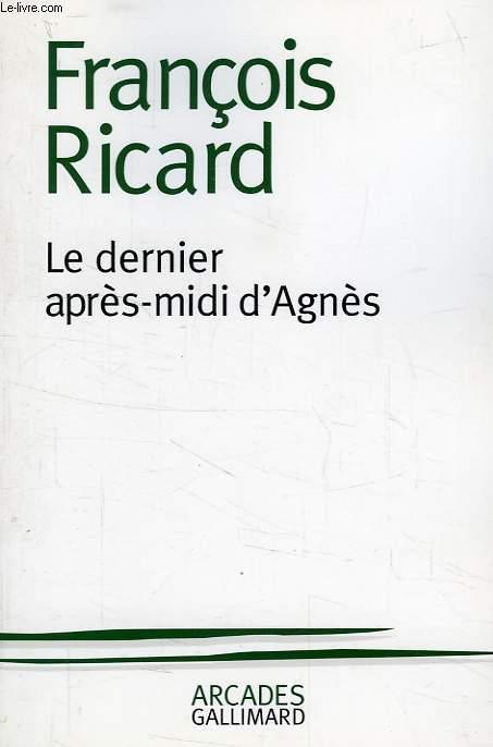 LE DERNIER APRES-MIDI D'AGNES - RICARD FRANCOIS