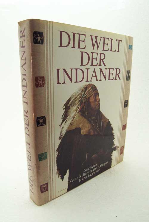 Die Welt der Indianer : Geschichte, Kunst, Kultur von den Anfängen bis zur Gegenwart / Einf. von Alvin M. Joseph jr. Texte von David Hurst Thomas . Aus dem Amerikan. von Werner Petermann. Wiss. Beratung: Claus Biegert - Thomas, David Hurst / Petermann, Werner [Übers.]