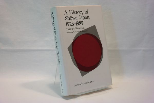 A History of Showa Japan, 1926-1989. - Nakamura, Takafusa; Whenmouth, Edwin [Übers.]