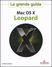 Max OS X Leopard. La grande guida - Celano Roberto