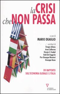 La crisi che non passa. 16º rapporto sull'economia globale e l'Italia - Deaglio M.