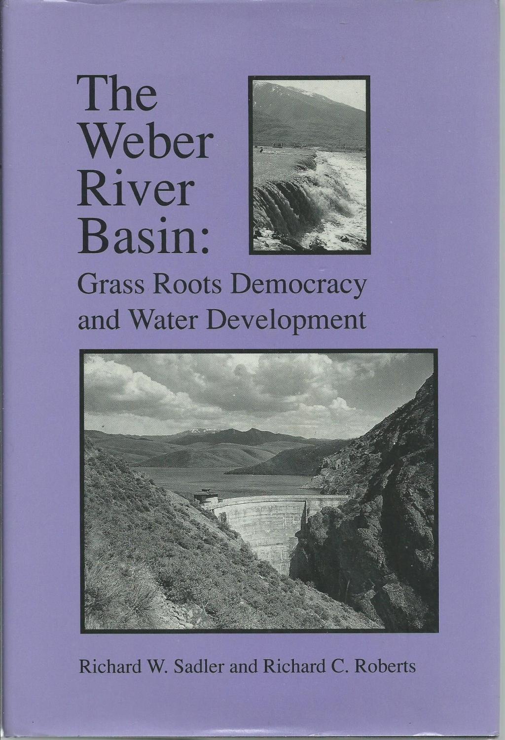 the-weber-river-basin-grass-roots-democracy-and-water-development-by