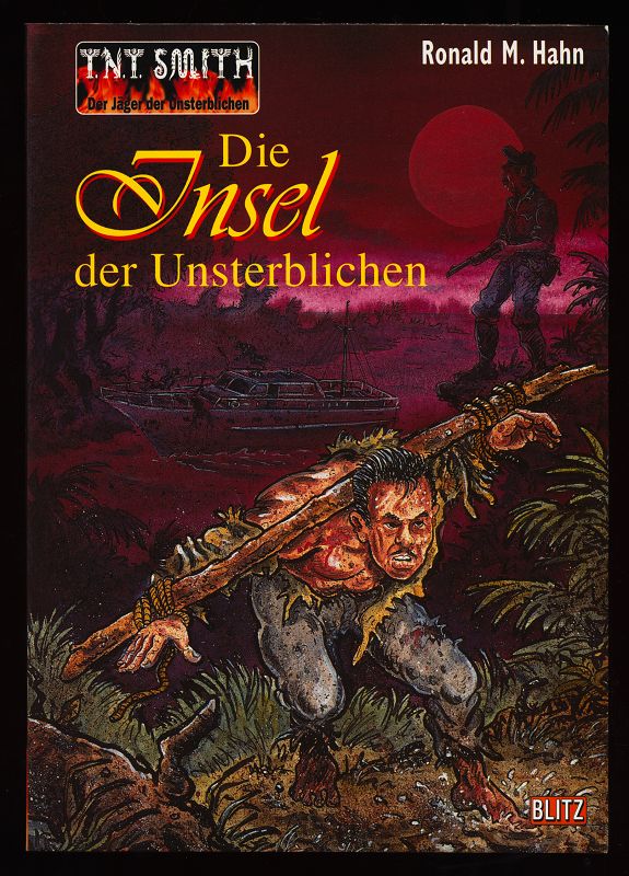 Die Insel der Unsterblichen : SF-Abenteuer-Roman. T.N.T. Smith - Der Jäger der Unsterblichen Ban 5. - Hahn, Ronald M.