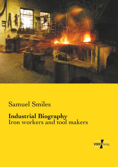 Industrial Biography : Iron workers and tool makers - Samuel Smiles