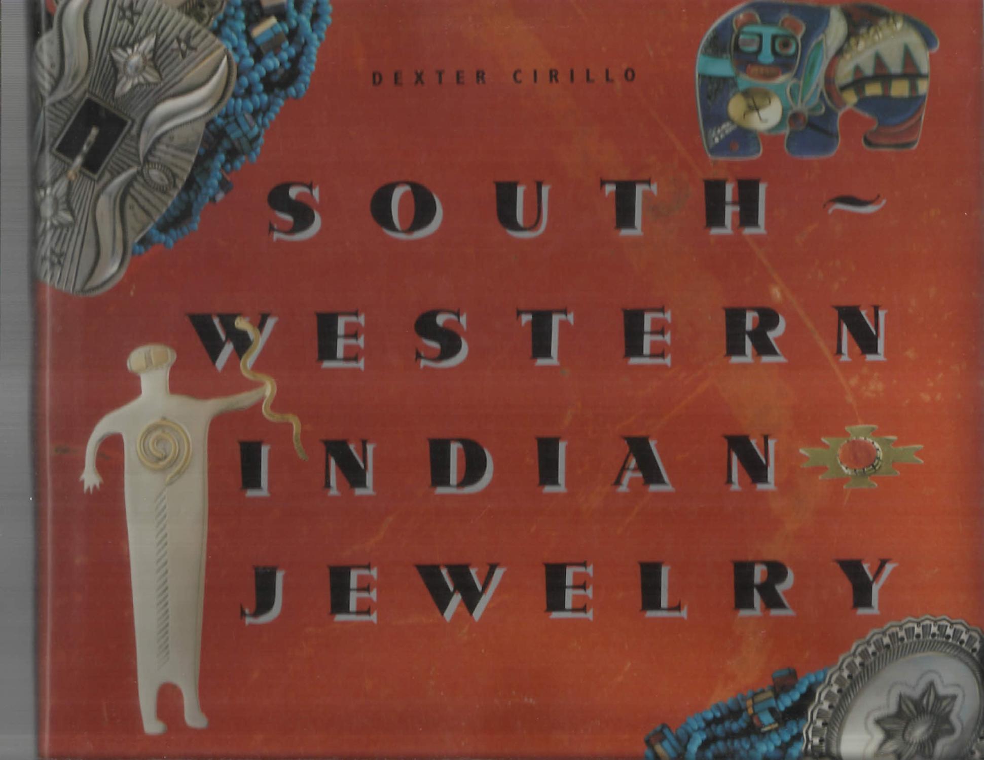 SOUTH~WESTERN INDIAN JEWELRY. Photographs Of Jewelry By Michel Monteaux. Photographs Of Artists By Stephen Northup. - Cirillo, Dexter