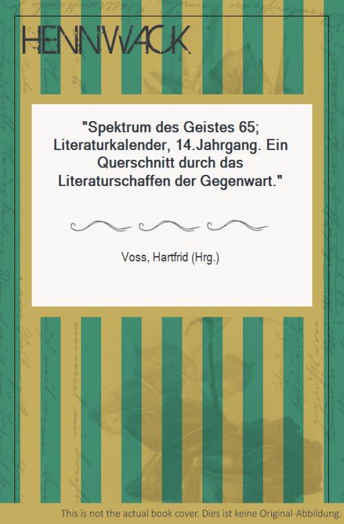 Spektrum des Geistes 65; Literaturkalender, 14.Jahrgang. Ein Querschnitt durch das Literaturschaffen der Gegenwart. - Voss, Hartfrid (Hrg.)