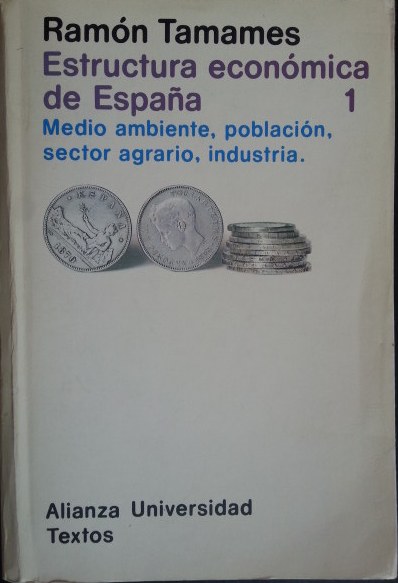 ESTRUCTURA ECONOMICA DE ESPAÑA. TOMO 1. MEDIO AMBIENTE, POBLACION, SECTOR AGRARIO, INDUSTRIA. - TAMAMES, Ramon.