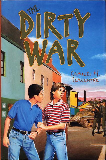 THE DIRTY WAR. - Slaughter, Charles H.