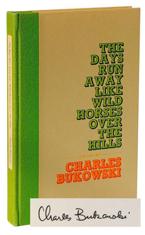 The Days Run Away Like Wild Horses Over The Hills by Bukowski, Charles:  Fine Hardcover (1969) 1st Edition, Signed by Author(s) | Quintessential  Rare Books, LLC