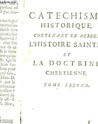 CATECHISME HISTORIQUE CONTENANT EN ABREGE L'HISTOIRE SAINTE ET LA DOCTRINE CHRETIENNE - 2 TOMES EN 1 VOLUME - VENDU EN L'ETAT - COLLECTIF