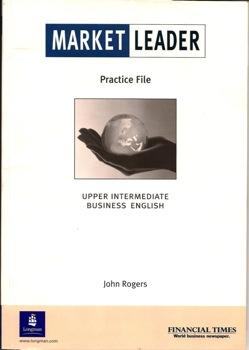 Market Leader Practice File Upper Intermediate Business English - John Rogers