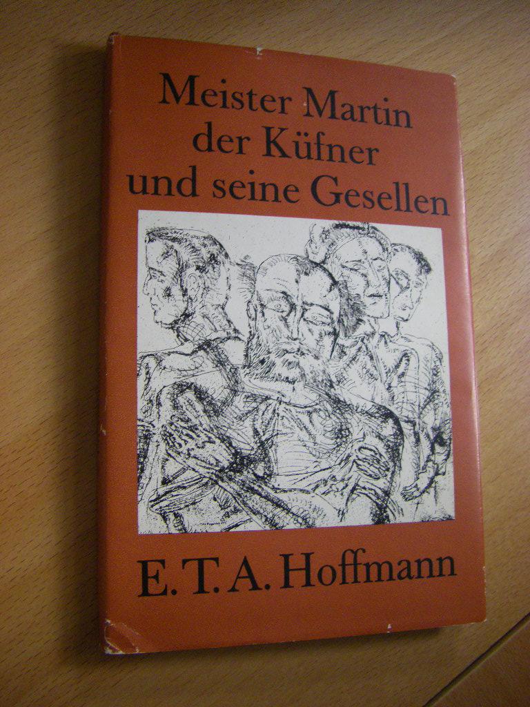 Meister Martin, der Küfner, und seine Gesellen. Erzählung - Hoffmann, E. T. A.