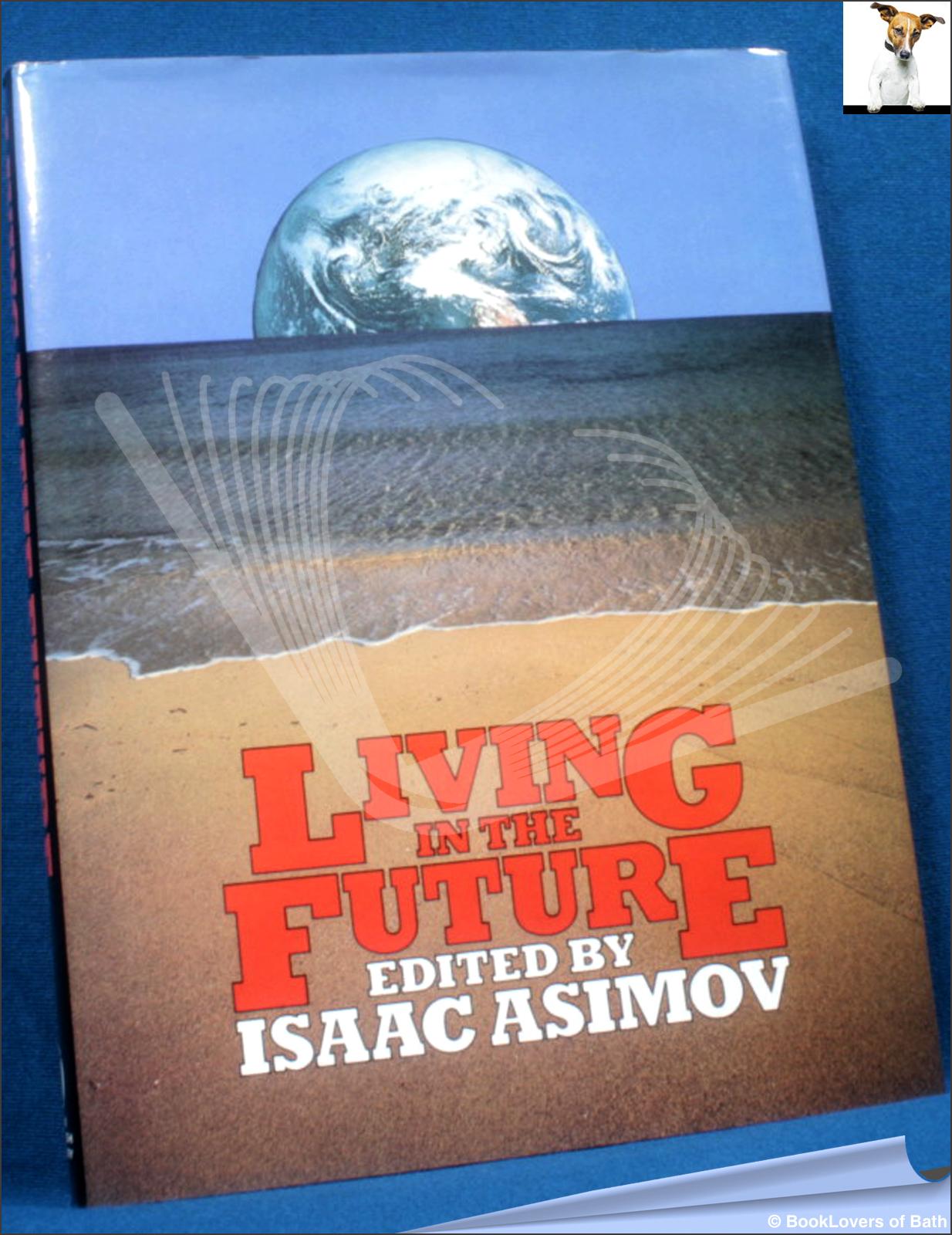 Living in the Future - Edited by Isaac Asimov