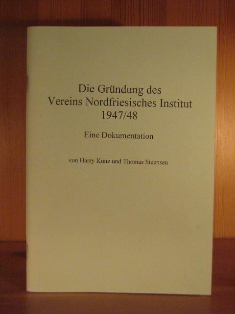Die Gründung des Vereins Nordfriesisches Institut 1947/48. Eine Dokumentation. - Kunz, Harry / Steensen, Thomas