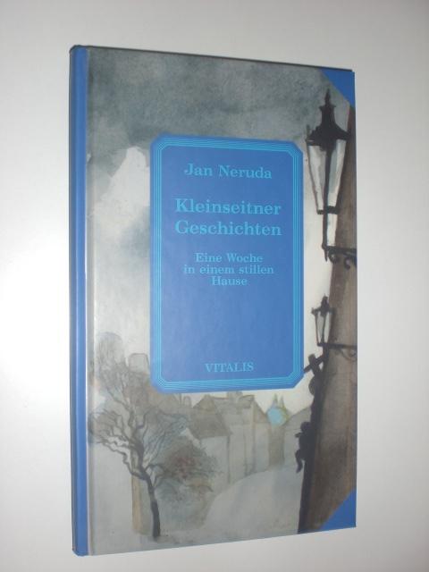 Kleinseitner Geschichten. Eine Woche in einem stillen Hause. Mit einem Nachwort von Hugo Rokyta. Mit Illustrationen Karel Hruska. - NERUDA, Jan