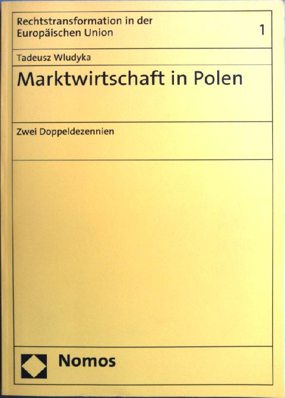 Marktwirtschaft in Polen: zwei Doppeldezennien. Rechtstransformation in der Europäischen Union; 1 - Wludyka, Tadeusz