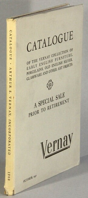 Catalogue of the Vernay collection of early English furniture, porcelains, old English silver, glassware, and other art objects on special sale owing