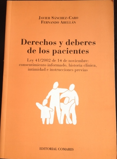 DERECHOS Y DEBERES DE LOS PACIENTES. LEY 41/2002 DE 14 NOVIEMBRE: CONSENTIMIENTO INFORMADO, HISTORIA CLINICA, INTIMIDAD E INSTRUCCIONES PREVIAS. - SANCHEZ CARO/ABELLA, Javier/Fernando.