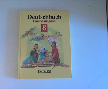 Deutschbuch. Grundausgabe 8. - Brenner, Gerd; Campe, Ulrich; Dick, Friedrich; Biermann, Heinrich; Schurf, Bernd