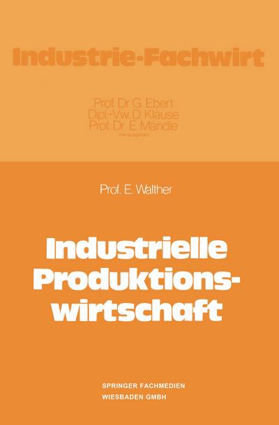 Industrielle Produktionswirtschaft - Ergon Walther