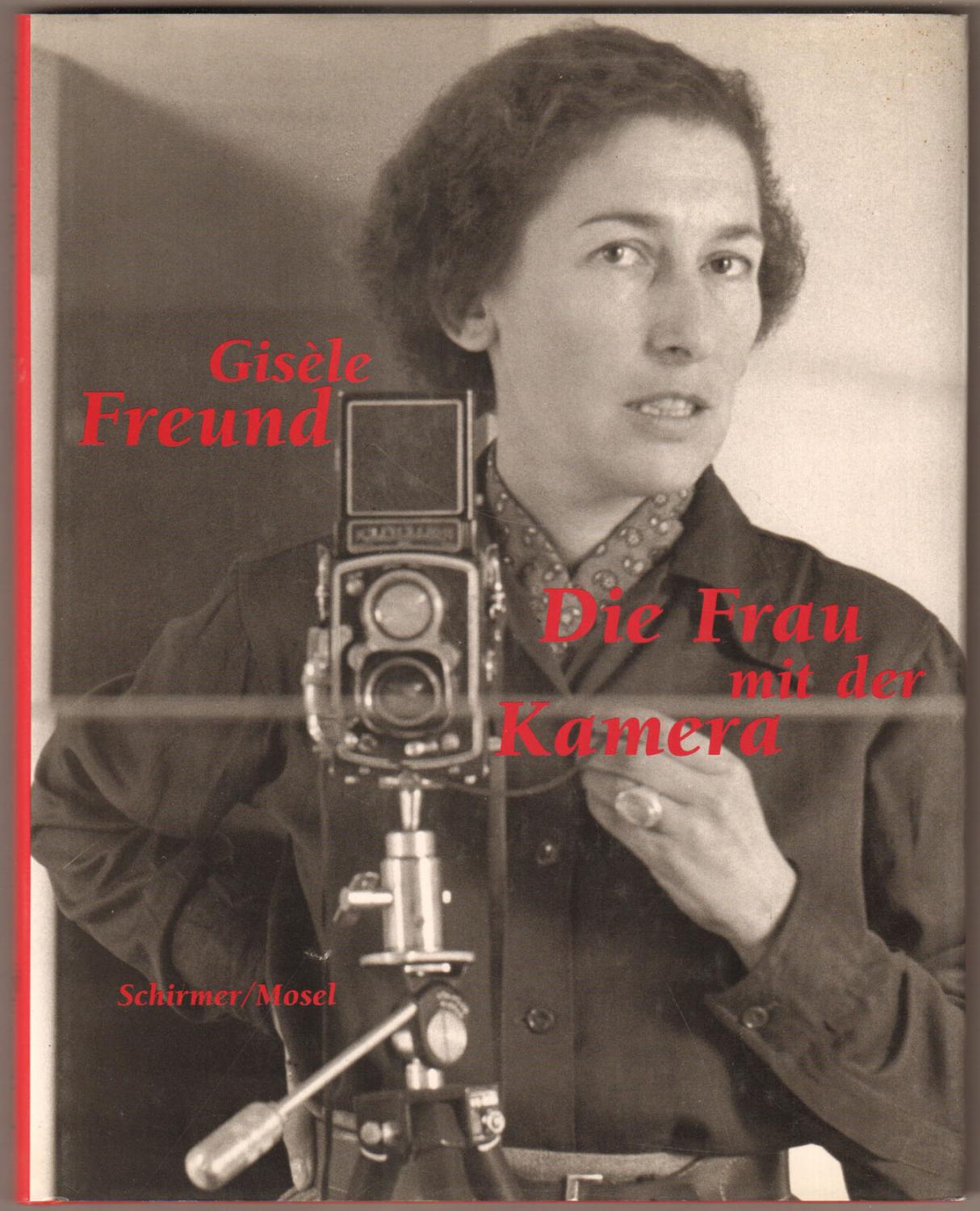 Gisèle Freund: Die Frau mit der Kamera. Fotografien 1929-1988. Mit einem Essay von Hans Puttnies - Freund, Gisèle und Hans Puttnies