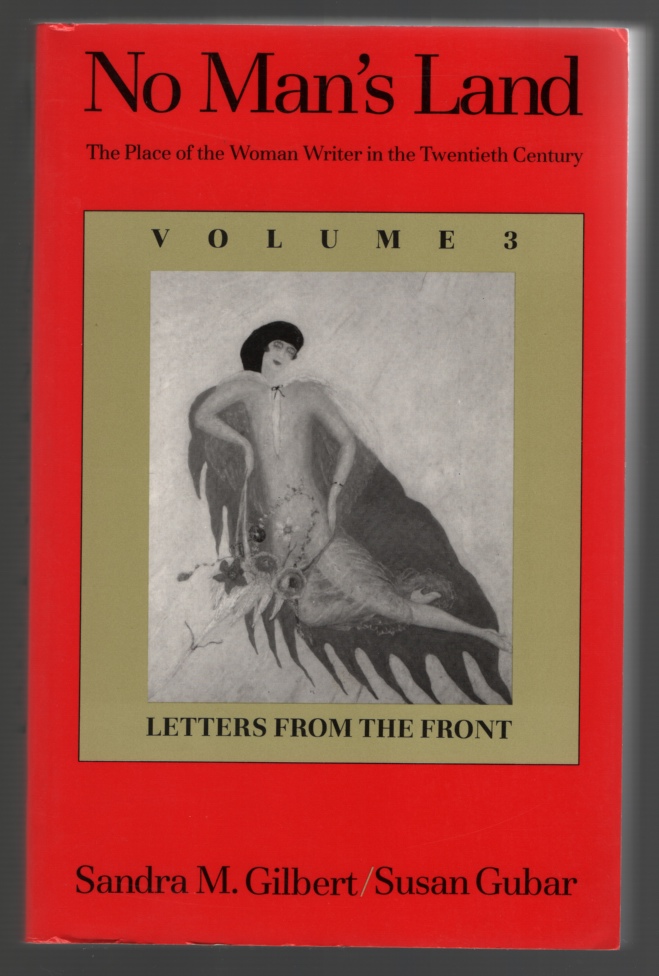 No Man's Land The Place of the Woman Writer in the Twentieth Century, Volume 3: Letters from the Front - Gilbert, Sandra M. & Susan Gubar