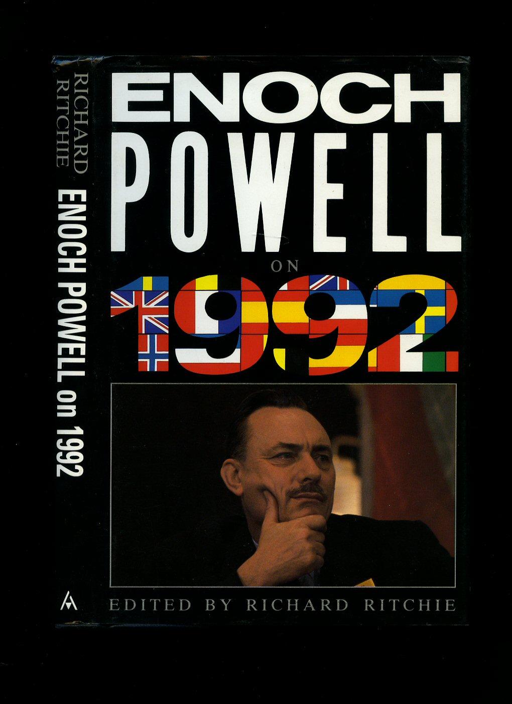Enoch Powell on 1992 - Ritchie, Richard [Edited by] John Enoch Powell, MBE (16 June 1912 - 8 February 1998) was a British politician, classical scholar, linguist, and poet. He served as a Conservative Member of Parliament (MP, 1950–74), Ulster Unionist Party (UUP) MP (1974–87), and Minister of Health (1960–63).