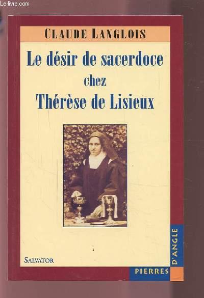 LE DESIR DE SACERDOSE CHEZ THERESE DE LISIEUX - SUIVI PAR LES TROIS VIES DE THERESE AU CARMEL. - LANGLOIS CLAUDE