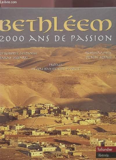 BETHLEEM - 2000 ANS DE PASSION. - BOLTANSKI CHRISTOPHE / MEBARKI FARAH