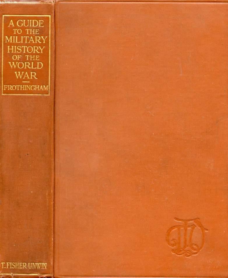 A GUIDE TO THE MILITARY HISTORY OF THE WORLD WAR, 19141918 by