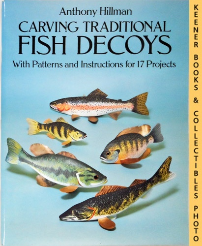 Carving Traditional Fish Decoys : With Patterns And Instructions For 17 ...